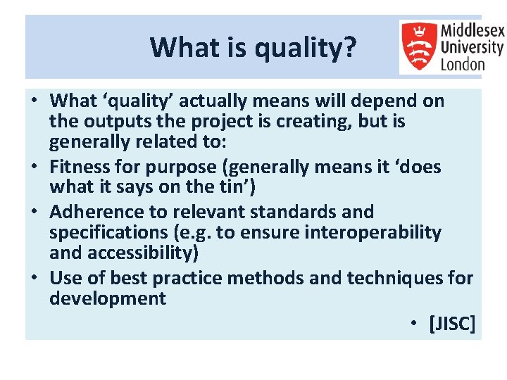 What is quality? • What ‘quality’ actually means will depend on the outputs the What is quality? • What ‘quality’ actually means will depend on the outputs the