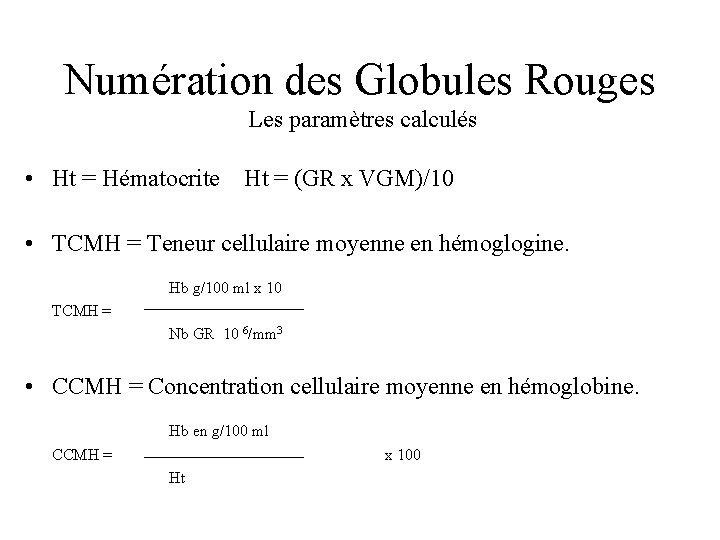 Numération des Globules Rouges Les paramètres calculés • Ht = Hématocrite Ht = (GR