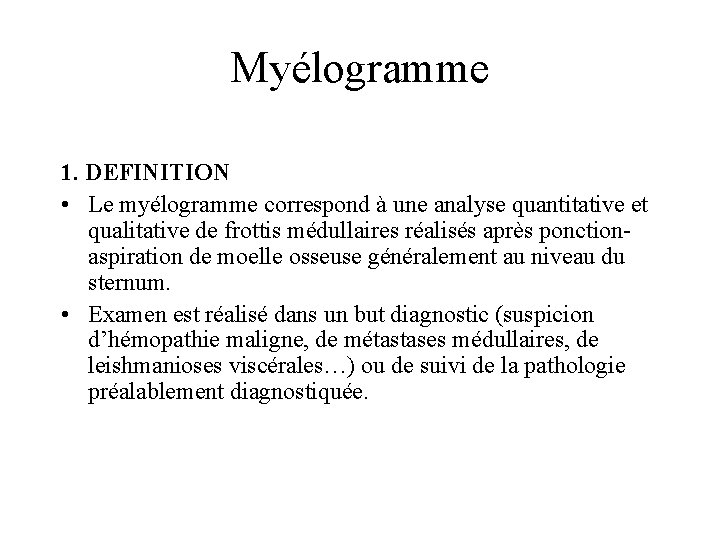 Myélogramme 1. DEFINITION • Le myélogramme correspond à une analyse quantitative et qualitative de