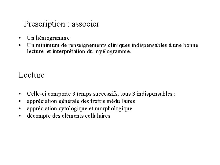 Prescription : associer • Un hémogramme • Un minimum de renseignements cliniques indispensables à
