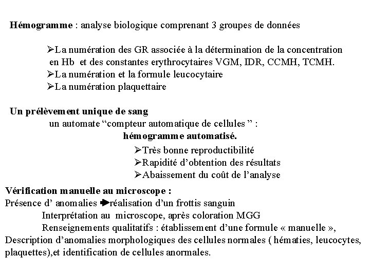 Hémogramme : analyse biologique comprenant 3 groupes de données ØLa numération des GR associée