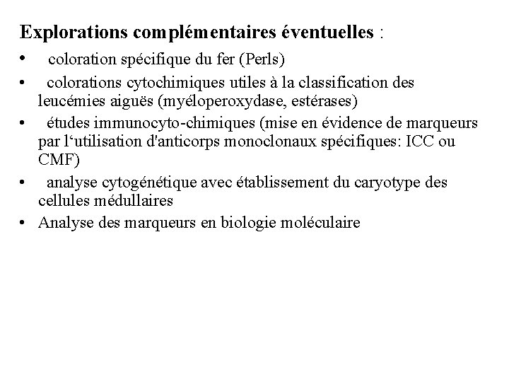 Explorations complémentaires éventuelles : • coloration spécifique du fer (Perls) • colorations cytochimiques utiles
