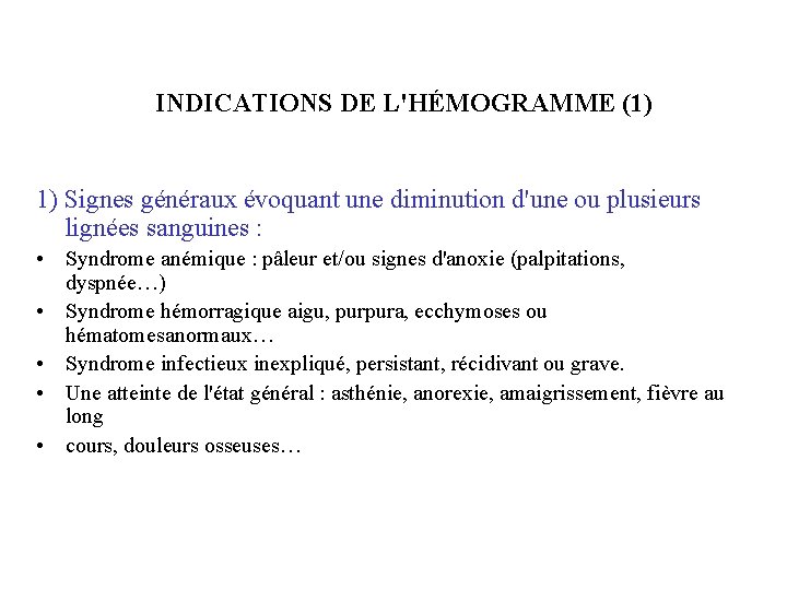 INDICATIONS DE L'HÉMOGRAMME (1) 1) Signes généraux évoquant une diminution d'une ou plusieurs lignées