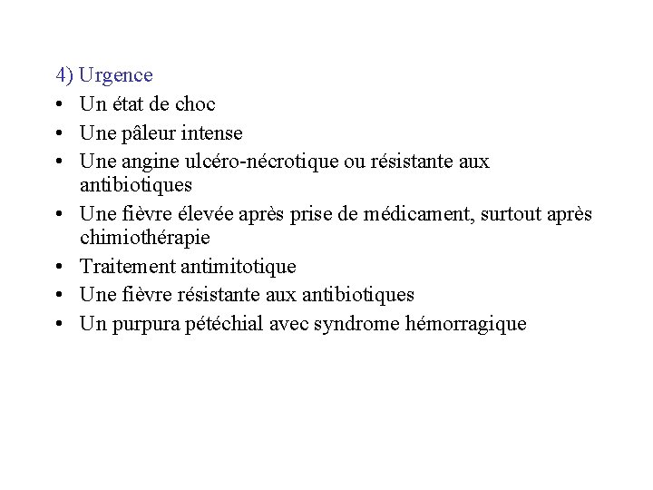 4) Urgence • Un état de choc • Une pâleur intense • Une angine