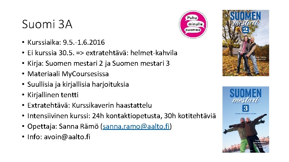 Suomi 3 A • • • Kurssiaika: 9. 5. -1. 6. 2016 Ei kurssia