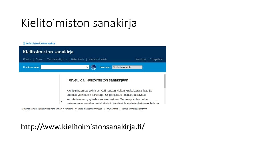 Kielitoimiston sanakirja http: //www. kielitoimistonsanakirja. fi/ 