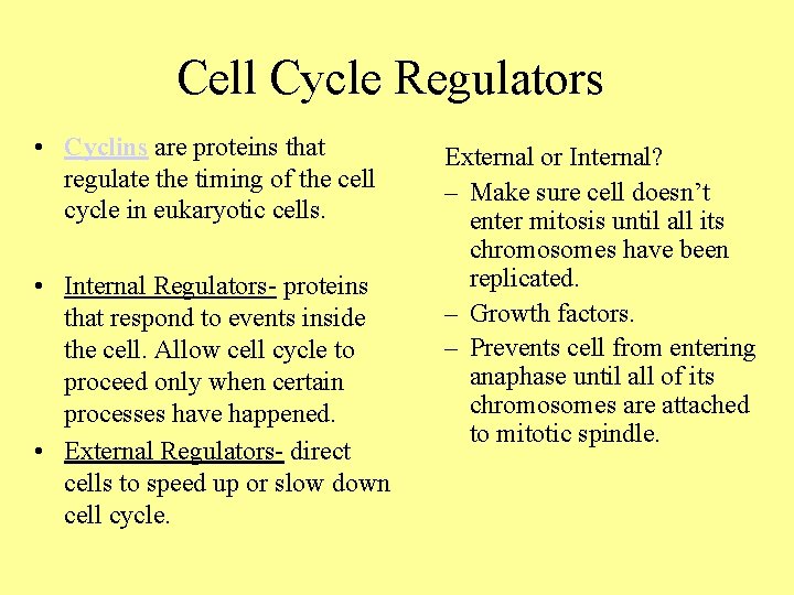 Cell Cycle Regulators • Cyclins are proteins that regulate the timing of the cell