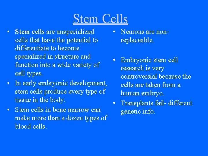 Stem Cells • Stem cells are unspecialized • Neurons are noncells that have the