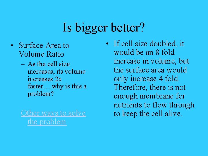 Is bigger better? • Surface Area to Volume Ratio – As the cell size