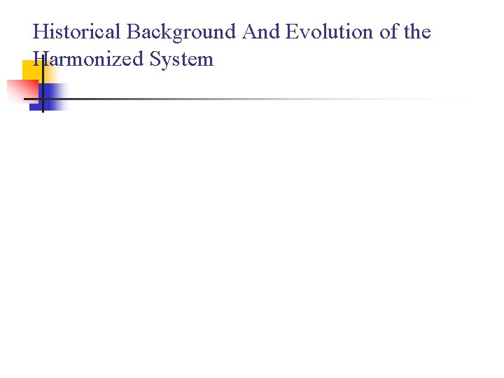 Historical Background And Evolution of the Harmonized System 