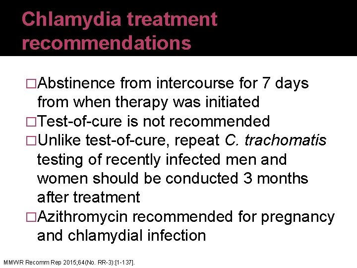 Chlamydia treatment recommendations �Abstinence from intercourse for 7 days from when therapy was initiated