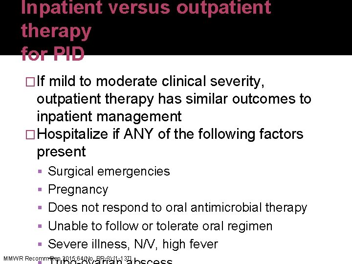 Inpatient versus outpatient therapy for PID �If mild to moderate clinical severity, outpatient therapy