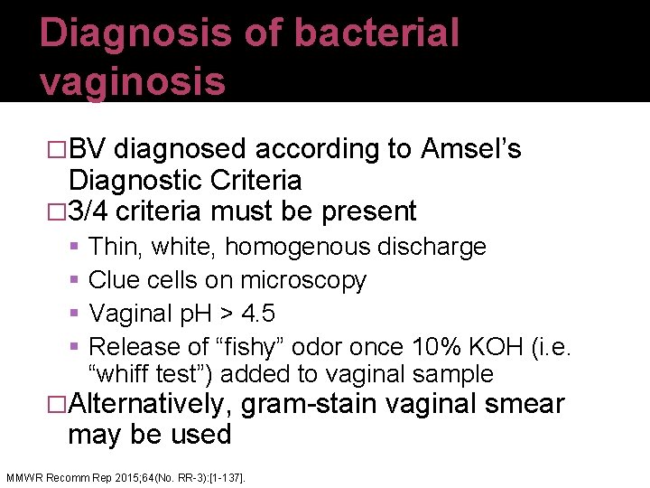 Diagnosis of bacterial vaginosis �BV diagnosed according to Amsel’s Diagnostic Criteria � 3/4 criteria