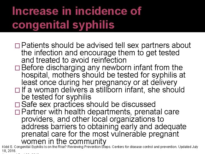 Increase in incidence of congenital syphilis � Patients should be advised tell sex partners