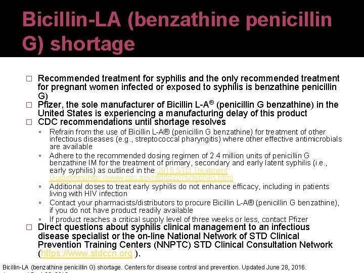 Bicillin-LA (benzathine penicillin G) shortage Recommended treatment for syphilis and the only recommended treatment