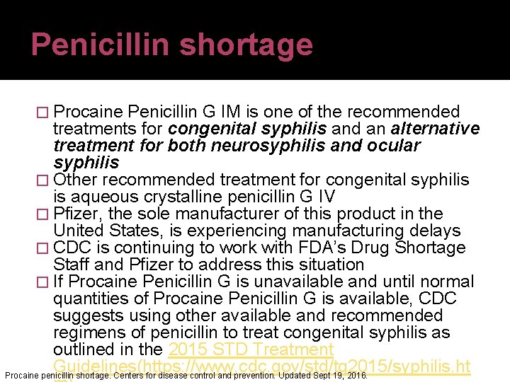 Penicillin shortage � Procaine Penicillin G IM is one of the recommended treatments for