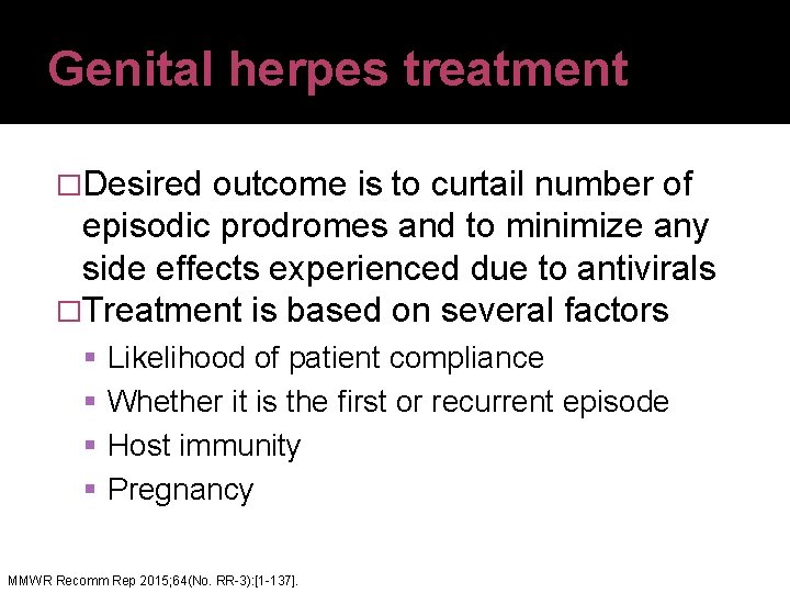 Genital herpes treatment �Desired outcome is to curtail number of episodic prodromes and to