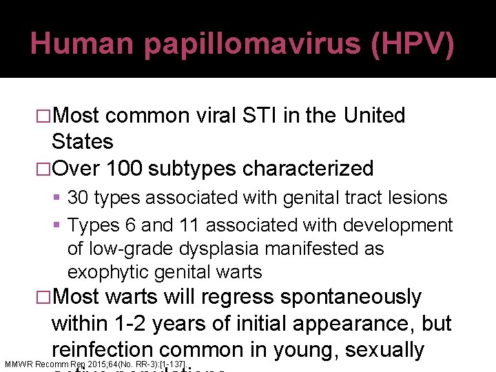 Human papillomavirus (HPV) �Most common viral STI in the United States �Over 100 subtypes