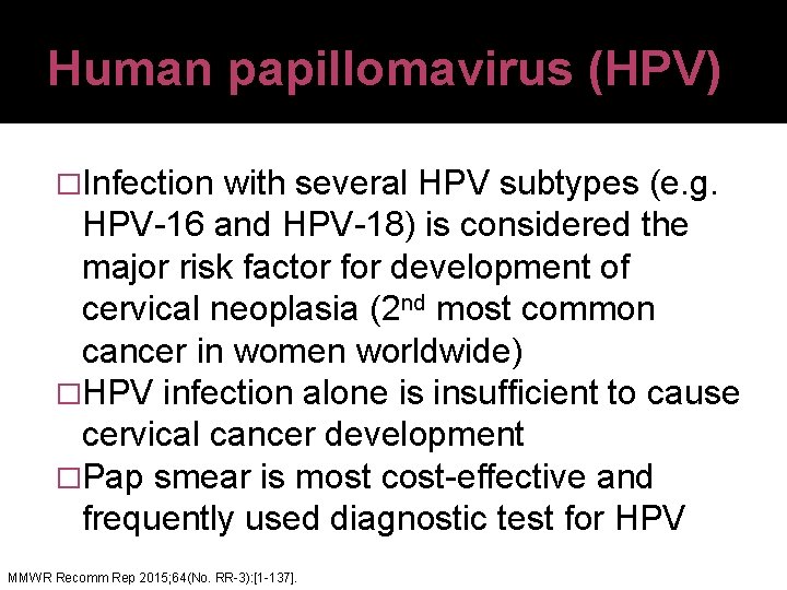 Human papillomavirus (HPV) �Infection with several HPV subtypes (e. g. HPV-16 and HPV-18) is