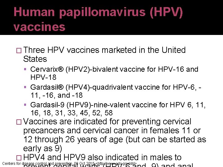 Human papillomavirus (HPV) vaccines � Three HPV vaccines marketed in the United States Cervarix®