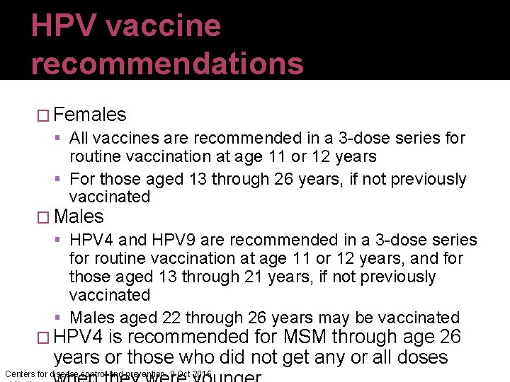 HPV vaccine recommendations � Females All vaccines are recommended in a 3 -dose series