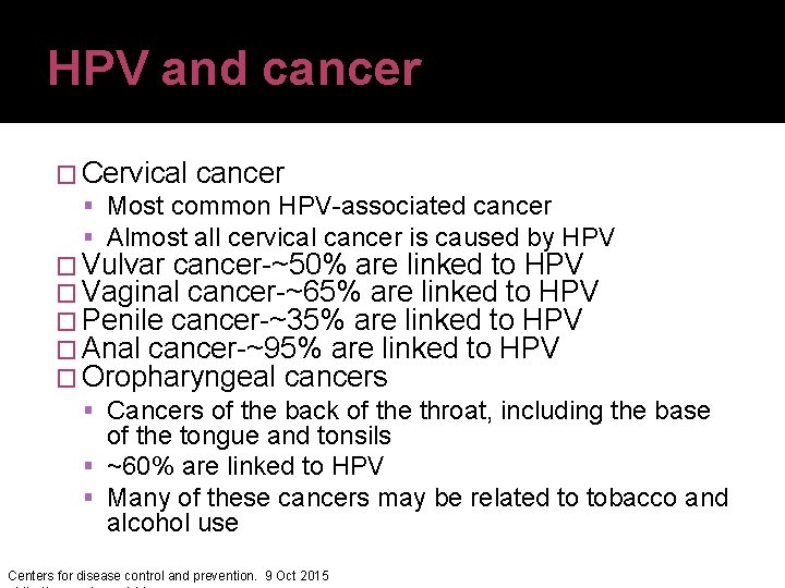 HPV and cancer � Cervical cancer Most common HPV-associated cancer Almost all cervical cancer