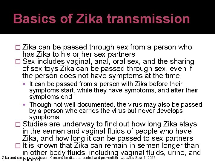 Basics of Zika transmission � Zika can be passed through sex from a person