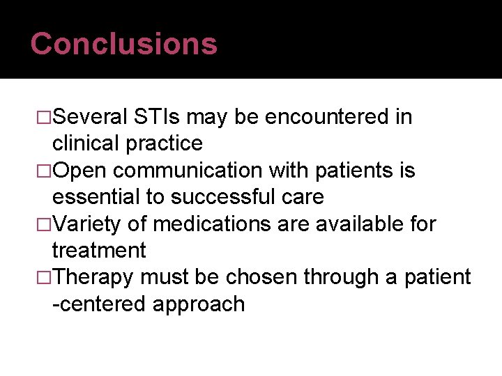 Conclusions �Several STIs may be encountered in clinical practice �Open communication with patients is