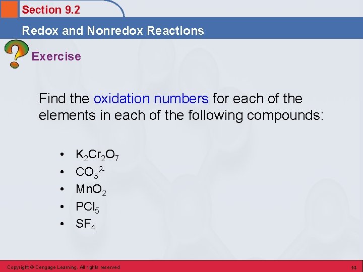 Section 9. 2 Redox and Nonredox Reactions Exercise Find the oxidation numbers for each