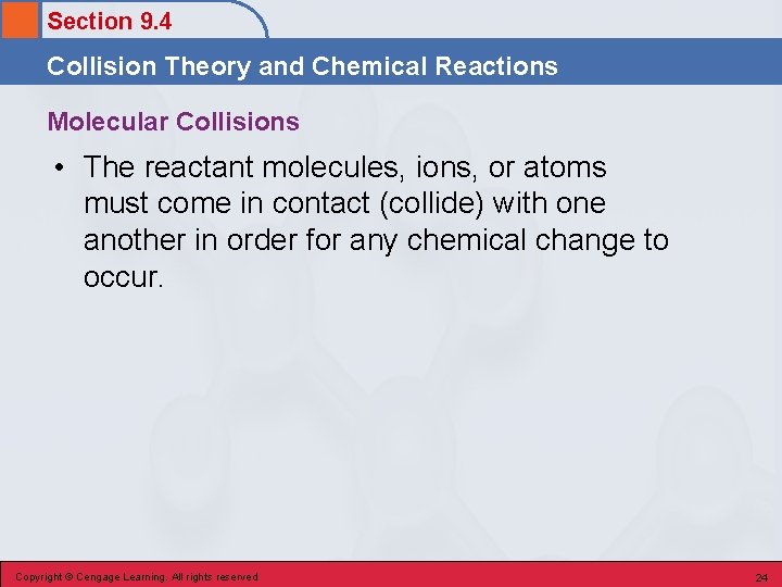 Section 9. 4 Collision Theory and Chemical Reactions Molecular Collisions • The reactant molecules,