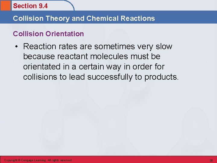 Section 9. 4 Collision Theory and Chemical Reactions Collision Orientation • Reaction rates are
