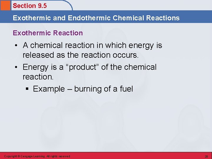 Section 9. 5 Exothermic and Endothermic Chemical Reactions Exothermic Reaction • A chemical reaction