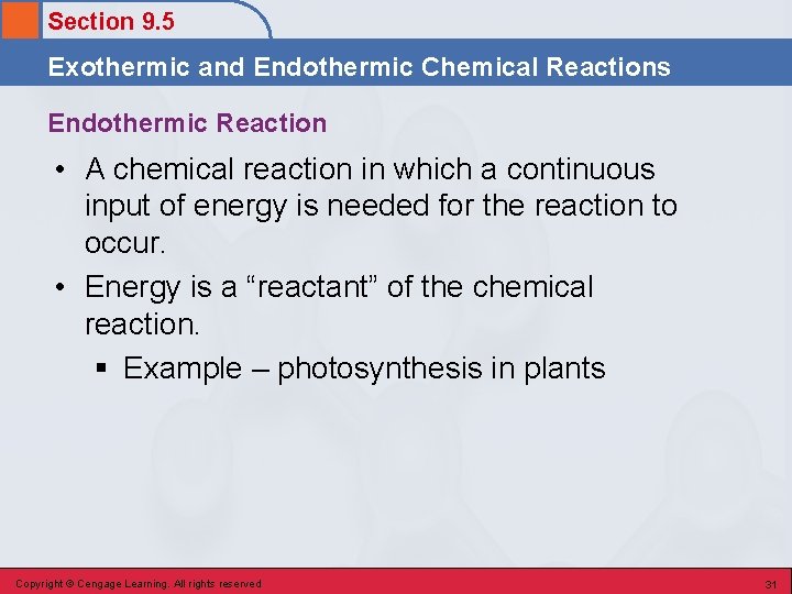 Section 9. 5 Exothermic and Endothermic Chemical Reactions Endothermic Reaction • A chemical reaction