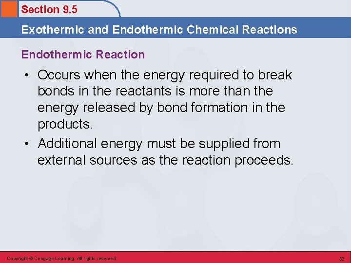 Section 9. 5 Exothermic and Endothermic Chemical Reactions Endothermic Reaction • Occurs when the