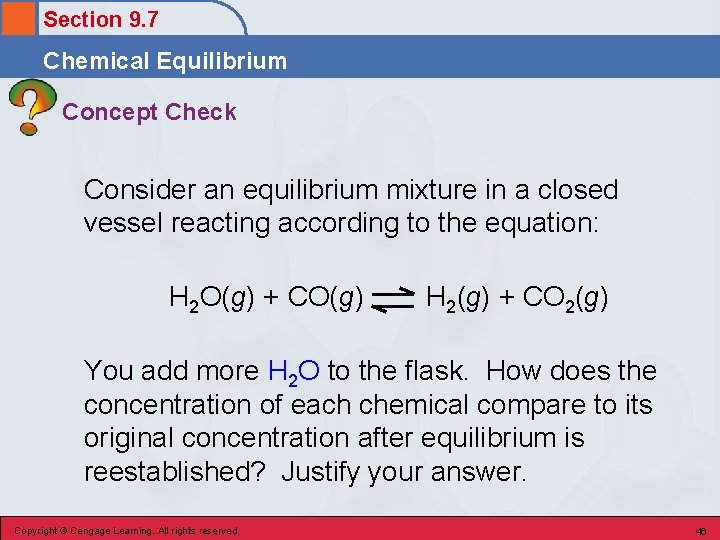 Section 9. 7 Chemical Equilibrium Concept Check Consider an equilibrium mixture in a closed