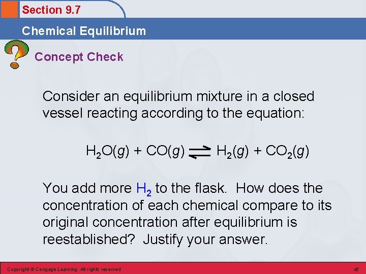 Section 9. 7 Chemical Equilibrium Concept Check Consider an equilibrium mixture in a closed