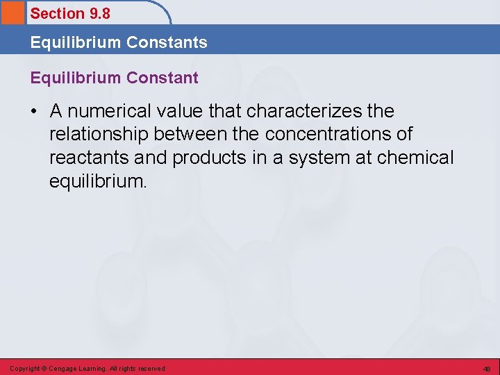 Section 9. 8 Equilibrium Constants Equilibrium Constant • A numerical value that characterizes the