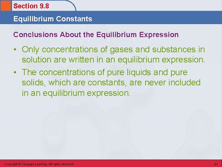 Section 9. 8 Equilibrium Constants Conclusions About the Equilibrium Expression • Only concentrations of