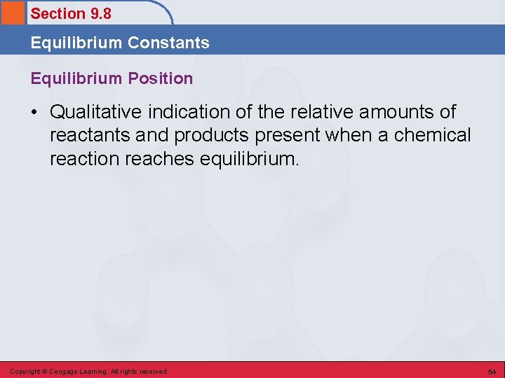Section 9. 8 Equilibrium Constants Equilibrium Position • Qualitative indication of the relative amounts
