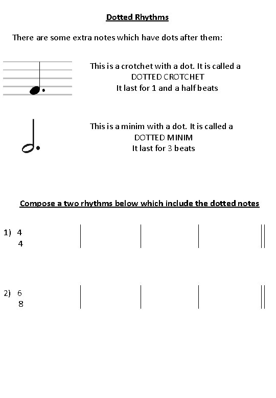 Dotted Rhythms There are some extra notes which have dots after them: This is