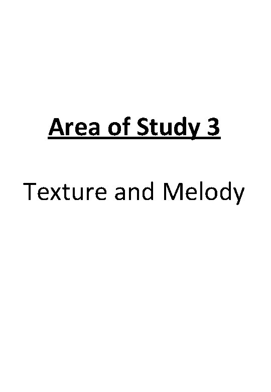 Area of Study 3 Texture and Melody 