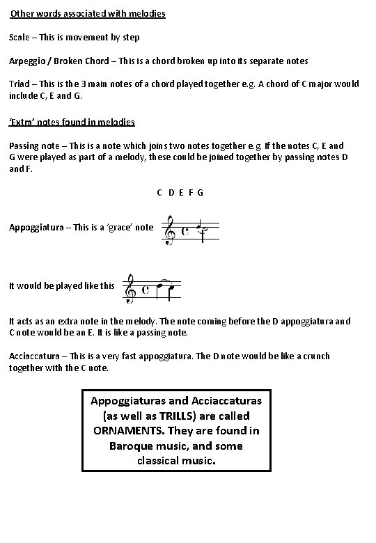 Other words associated with melodies Scale – This is movement by step Arpeggio /