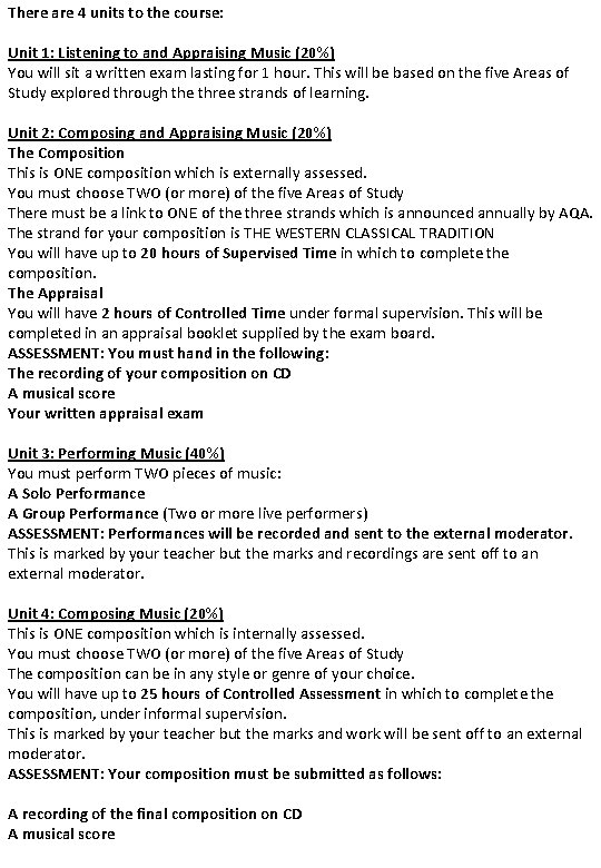 There are 4 units to the course: Unit 1: Listening to and Appraising Music