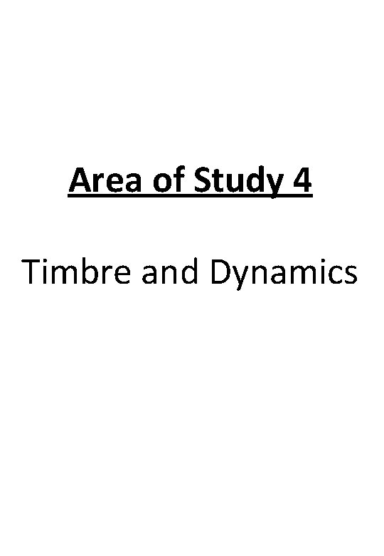 Area of Study 4 Timbre and Dynamics 