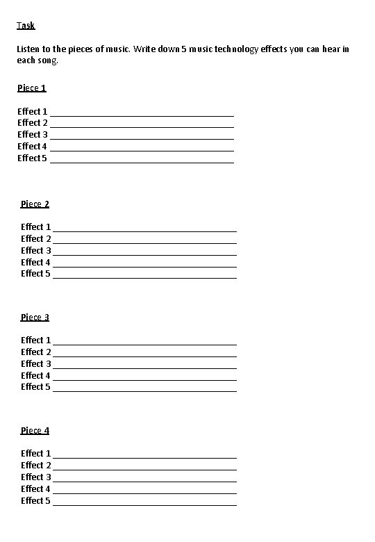 Task Listen to the pieces of music. Write down 5 music technology effects you