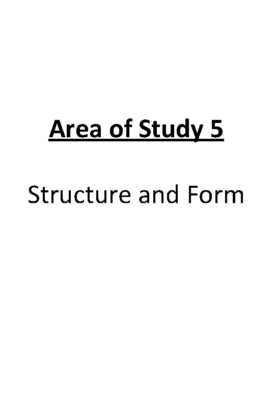 Area of Study 5 Structure and Form 
