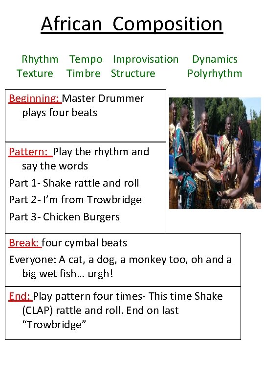 African Composition Rhythm Tempo Improvisation Dynamics Texture Timbre Structure Polyrhythm Beginning: Master Drummer plays