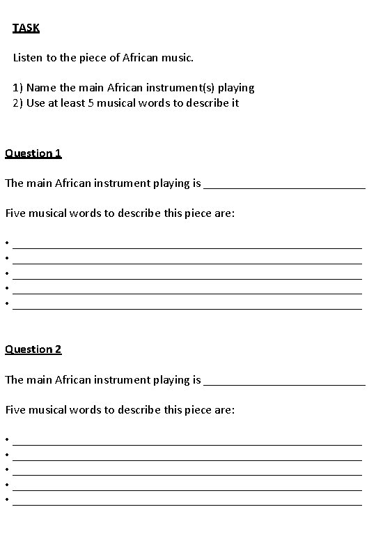 TASK Listen to the piece of African music. 1) Name the main African instrument(s)