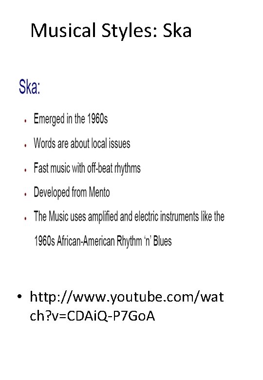 Musical Styles: Ska • http: //www. youtube. com/wat ch? v=CDAi. Q-P 7 Go. A