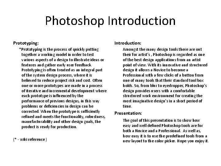 Photoshop Introduction Prototyping: *Prototyping is the process of quickly putting together a working model